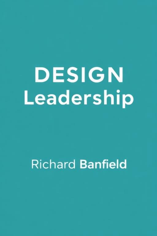 Cover of Design Leadership by Richard Banfield